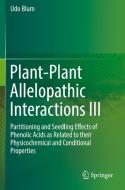 Plant-Plant Allelopathic Interactions III di Udo Blum edito da Springer International Publishing