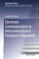 Electronic Communication in Heterometallated Porphyrin Oligomers di Jonathan Cremers edito da Springer International Publishing