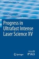 Progress in Ultrafast Intense Laser Science XV edito da Springer International Publishing