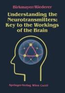 Understanding the Neurotransmitters: Key to the Workings of the Brain di Walter Birkmayer, Peter Riederer edito da Springer Vienna