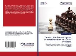Thomas Hobbes'un Siyaset Felsefesinde Hak ve Kudret Problemi di M. Irsad Yüzbasioglu edito da LAP Lambert Academic Publishing