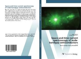 Space-and-time current spectroscopy of wide-bandgap semiconductors di Igor Sokolov, Mikhail Bryushinin edito da AV Akademikerverlag