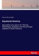 Equatorial America di Maturin Murray Ballou edito da hansebooks