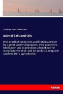 Animal Fats and Oils di Louis Edgar Andés, Charles Salter edito da hansebooks
