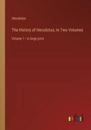 The History of Herodotus; In Two Volumes di Herodotus edito da Outlook Verlag