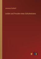 Leiden und Freuden eines Schulmeisters di Jeremias Gotthelf edito da Outlook Verlag