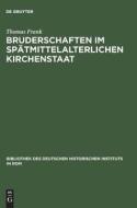 Bruderschaften Im Sp Tmittelalterlichen Kirchenstaat di Thomas Frank edito da De Gruyter