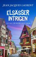 Elsässer Intrigen di Jean Jacques Laurent edito da Piper Verlag GmbH