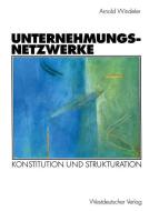 Unternehmungsnetzwerke di Arnold Windeler edito da VS Verlag für Sozialw.