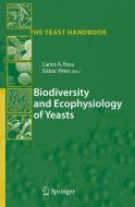 Biodiversity And Ecophysiology Of Yeasts di Carlos A. Rosa edito da Springer-verlag Berlin And Heidelberg Gmbh & Co. Kg