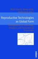 Reproductive Technologies As Global Form edito da Campus Verlag