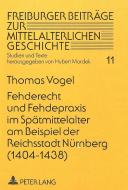 Fehderecht und Fehdepraxis im Spätmittelalter am Beispiel der Reichsstadt Nürnberg (1404-1438) di Thomas Vogel edito da Lang, Peter GmbH