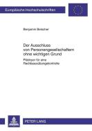 Der Ausschluss von Personengesellschaftern ohne wichtigen Grund di Benjamin Beischer edito da Lang, Peter GmbH