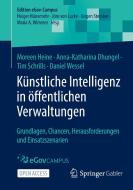 Künstliche Intelligenz in öffentlichen Verwaltungen di Moreen Heine, Anna-Katharina Dhungel, Tim Schrills, Daniel Wessel edito da Springer-Verlag GmbH