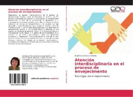 Atención interdisciplinaria en el proceso de envejecimento di Angelina González Hurtado edito da EAE