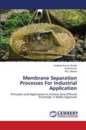 Membrane Separation Processes For Industrial Application di Sudheer Kumar Shukla, Vivek Kumar, M. C. Bansal edito da LAP Lambert Academic Publishing