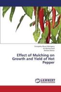 Effect of Mulching on Growth and Yield of Hot Pepper di Sintayehu Musie Mulugeta, Ali Mohammed, Derbew Belew edito da LAP Lambert Academic Publishing