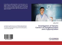 Investigation of Genetic Control of Phosphorylation and O-glycosylation di Anam Razzaq, Afshan Kaleem edito da LAP Lambert Academic Publishing