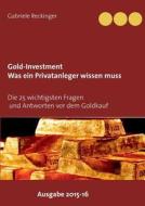 Gold-investment Was Ein Privatanleger Wissen Muss di Gabriele Reckinger edito da Books On Demand
