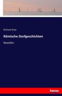 Römische Dorfgeschichten di Richard Voss edito da hansebooks
