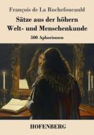 Sätze aus der höhern Welt- und Menschenkunde di François De La Rochefoucauld edito da Henricus - Edition Deutsche Klassik GmbH, Berlin