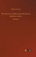 The Descent of Man and Selection in Relation to Sex di Charles Darwin edito da Outlook Verlag