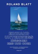 Einhand unterwegs zwischen Ems und Oder di Roland Blatt edito da Books on Demand