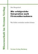 Die erfolgreiche Integration nach Firmenübernahmen di Marc Büttgenbach edito da Tectum Verlag