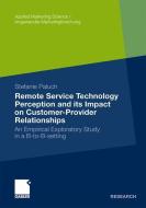 Remote Service Technology Perception and its Impact on Customer-Provider Relationships di Stefanie Paluch edito da Gabler Verlag