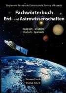 Fachw Rterbuch Erd- Und Astrowissenschaf di Susana Frech edito da Books on Demand