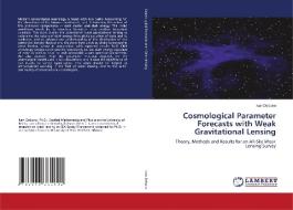 Cosmological Parameter Forecasts with Weak Gravitational Lensing di Ivan Debono edito da LAP Lambert Acad. Publ.
