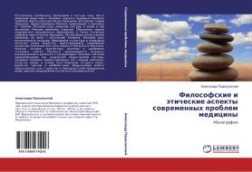 Filosofskie i äticheskie aspekty sowremennyh problem mediciny di Alexandr Parahonskij edito da LAP LAMBERT Academic Publishing