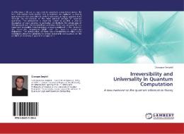 Irreversibility and Universality in Quantum Computation di Giuseppe Sergioli edito da LAP Lambert Academic Publishing