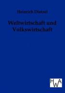 Weltwirtschaft und Volkswirtschaft di Heinrich Dietzel edito da TP Verone Publishing