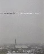 Euan MacDonald (Everythinghappensatonce) edito da Verlag Fur Mododerne Kunst