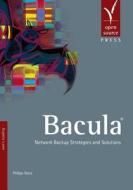 Bacula: Network Backup Strategies and Solutions di Philipp Storz edito da Open Source Press