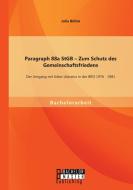 Paragraph 88a StGB - Zum Schutz des Gemeinschaftsfriedens: Der Umgang mit linker Literatur in der BRD 1976 - 1981 di Julia Böhm edito da Bachelor + Master Publishing