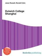 Dulwich College Shanghai di Jesse Russell, Ronald Cohn edito da Book On Demand Ltd.