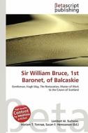 Sir William Bruce, 1st Baronet of Balcaskie edito da Betascript Publishing