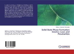 Solid State Phase Formation Kinetics Laws and Peculiarities di Mykhaylo Viktorovych Yarmolenko edito da LAP Lambert Academic Publishing
