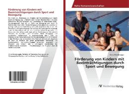 Förderung von Kindern mit Beeinträchtigungen durch Sport und Bewegung di Anna Moosbrugger edito da AV Akademikerverlag