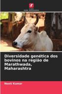 Diversidade genética dos bovinos na região de Marathwada, Maharashtra di Neeti Kumar edito da Edições Nosso Conhecimento