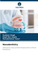 Nanodentistry di Sushma Singh, Kapil Dev Gupta, Ramakrishna Yeluri edito da Verlag Unser Wissen
