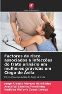 Factores de risco associados a infecções do trato urinário em mulheres grávidas em Ciego de Ávila di Jorge Alberto Moreno Hernández, Aracelys Sánchez Fernández, Nadiova Victoria Zayas Iznaga edito da Edições Nosso Conhecimento