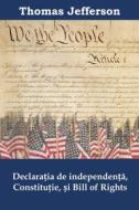 Declara¿ia de independen¿a, Constitutie, ¿i Bill of Rights di Thomas Jefferson edito da Mollusca Press