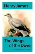 The Wings of the Dove (The Unabridged Edition in 2 volumes): Romance Classic di Henry James edito da E ARTNOW