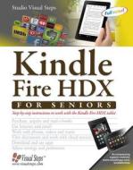 Kindle Fire Hdx For Seniors di Studio Visual Steps edito da Visual Steps B.v