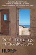 An Anthropology of Crosslocations di Sarah Green, Samuli Lähteenaho, Phaedra Douzina-Bakalaki edito da Helsinki University Press