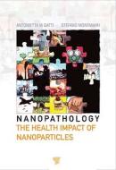 Nanopathology: The Health Impact of Nanoparticles di Stefano Montanari, Antonietta M. Gatti edito da PAN STANFORD PUB