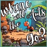 Where will the Ants Go? di M Borhan edito da Big 6 Publishing